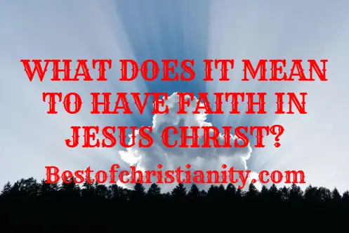 What Does It Mean To Have Faith In Jesus Christ