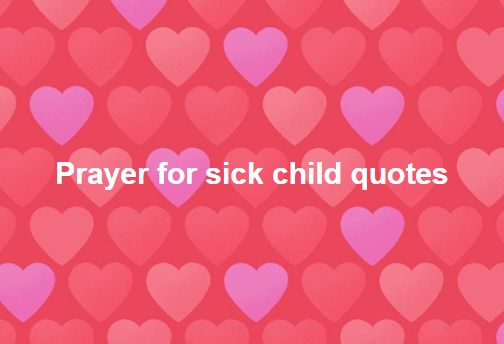 Prayer for a sick child quotes