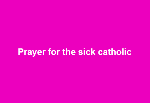 prayer for the sick catholic