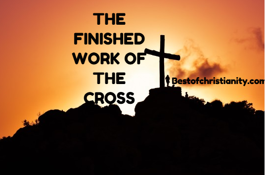 The Finished Work Of The Cross