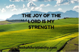 The Joy of the Lord is my Strength
