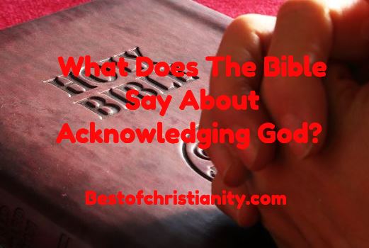 What Does The Bible Say About Acknowledging God