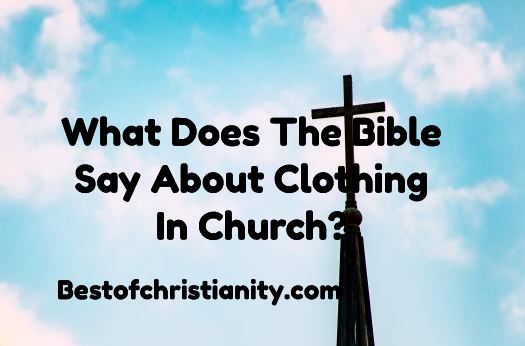 What Does The Bible Say About Clothing In Church