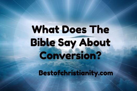 What Does The Bible Say About Conversion?