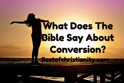 What Does The Bible Say About Conversion?