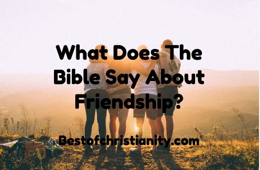 What Does The Bible Say About Friendship?