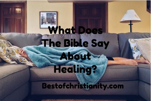 What Does The Bible Say About Healing?