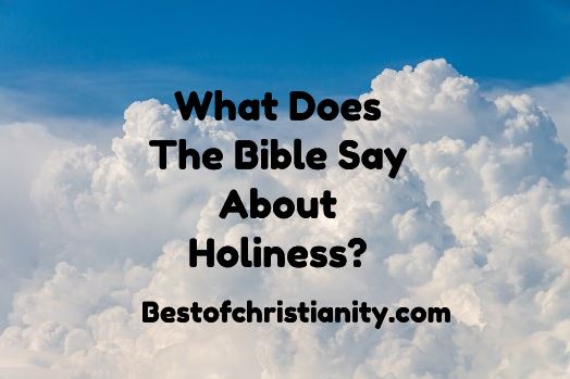 What Does The Bible Say About Holiness?