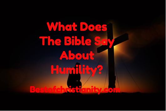 What Does The Bible Say About Humility?