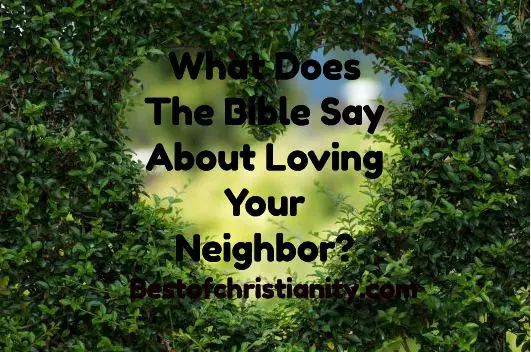What Does The Bible Say About Loving Your Neighbor?