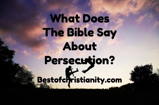 What Does The Bible Say About Persecution?