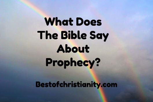 What Does The Bible Say About Prophecy?