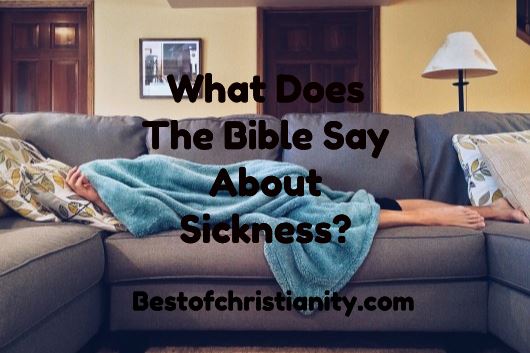 What Does The Bible Say About Sickness?