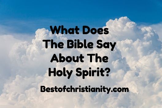 What Does The Bible Say About The Holy Spirit?