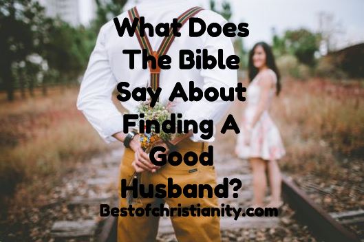 What Does The Bible Say About Finding A Good Husband