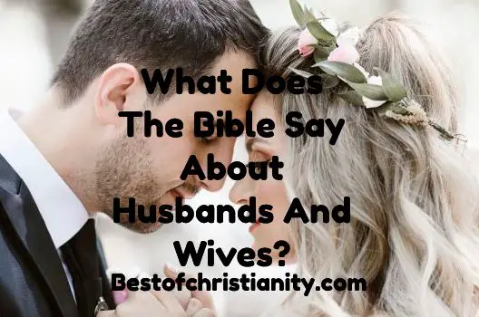 What Does The Bible Say About Husbands And Wives?