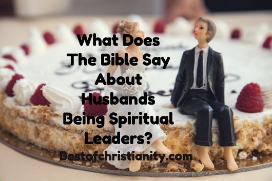 What Does The Bible Say About Husbands Being Spiritual Leaders