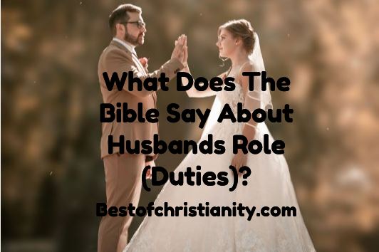 What Does The Bible Say About Husbands Role (Duties)?