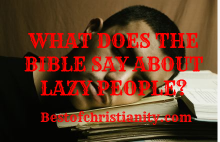 What Does The Bible Say About Lazy People