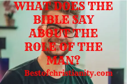 What Does The Bible Say About The Role Of The Man