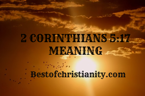 2 Corinthians 5:17 Meaning