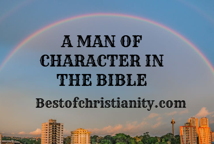 A Man Of Character In The Bible