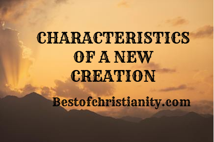 Characteristics Of A New Creation