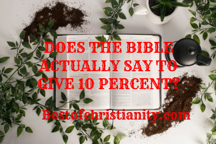 Does The Bible Actually Say To Give 10 Percent