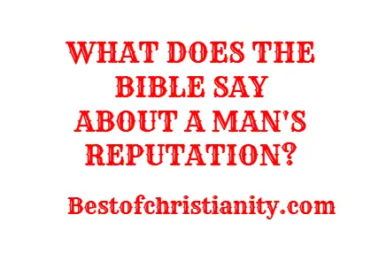 What Does The Bible Say About A Man's Reputation