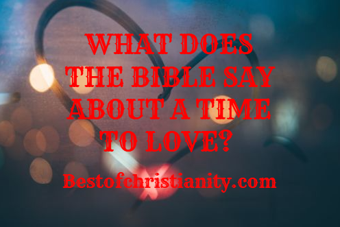 What Does The Bible Say About A Time To Love