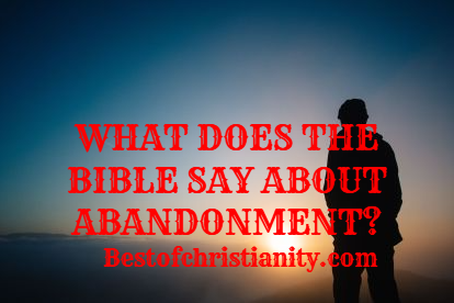 What Does The Bible Say About Abandonment