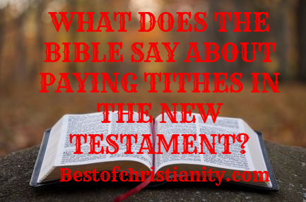 What Does The Bible Say About Paying Tithes In The New Testament