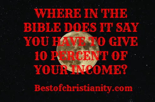 Where In The Bible Does It Say You Have To Give 10 Percent Of Your Income