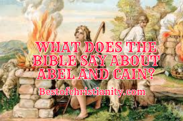What Does The Bible Say About Abel And Cain
