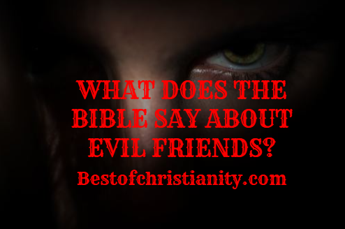 What Does The Bible Say About Evil Friends
