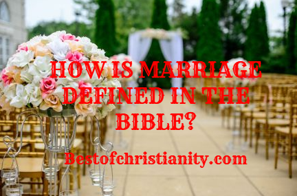 How Is Marriage Defined In The Bible