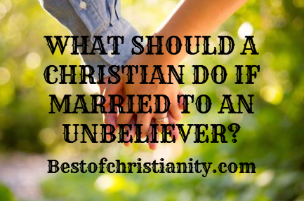 What Should A Christian Do If Married To An Unbeliever