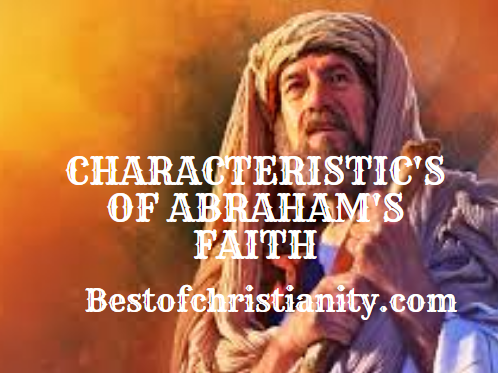 Characteristics Of Abraham's Faith