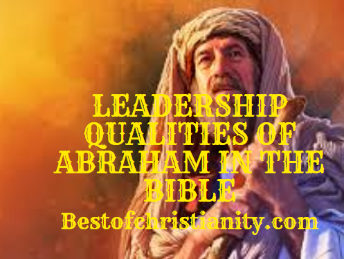 Leadership Qualities Of Abraham In The Bible