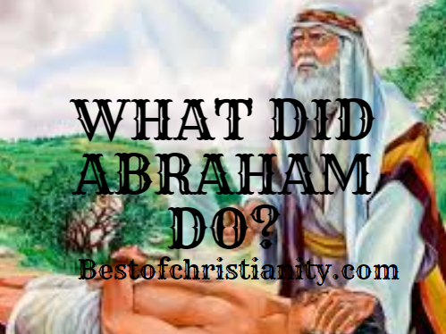 What Did Abraham Do
