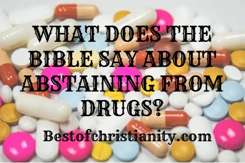 What Does The Bible Say About Abstaining From Drugs