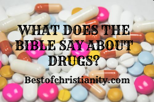 What Does The Bible Say About Drugs