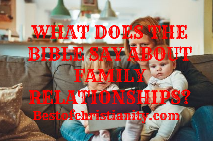 What Does The Bible Say About Family Relationships