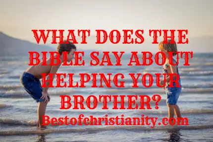 What Does The Bible Say About Helping Your Brother?