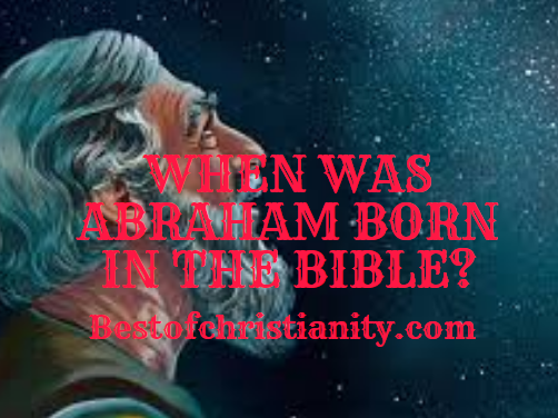 When Was Abraham Born In The Bible