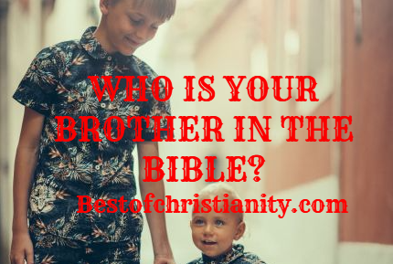 Who Is Your Brother In The Bible