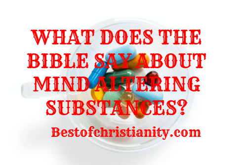 What Does The Bible Say About Mind Altering Substances