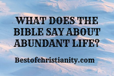 What Does The Bible Say About Abundant Life