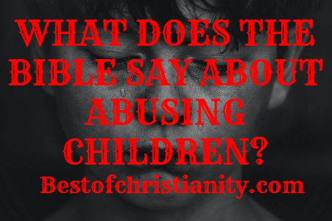What Does The Bible Say About Abusing Children