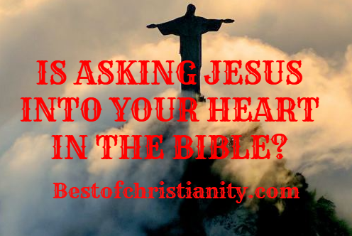 Is Asking Jesus Into Your Heart In The Bible